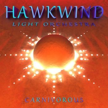 Hawkwind Light Orchestra – Carnivorous (2020)