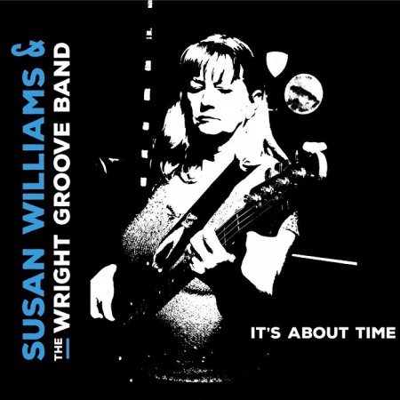 SUSAN WILLIAMS & THE WRIGHT GROOVE BAND - IT’S ABOUT TIME 2018